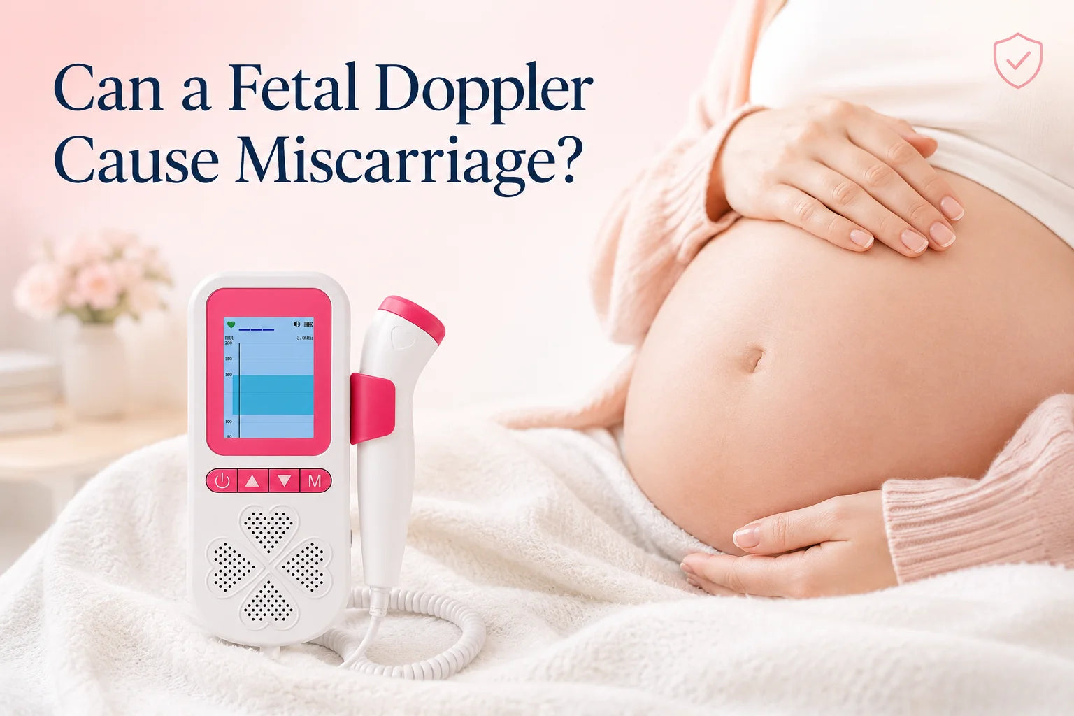 Can a Fetal Doppler Cause Miscarriage safety facts cover image